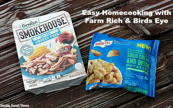 Easy Homecooking with Farm Rich and Birds Eye