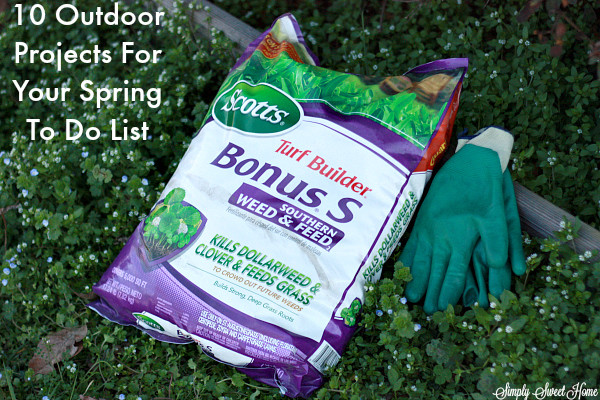 10 Outdoor Projects for Your Spring To Do List